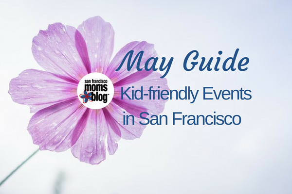 May Guide to Kid Friendly Events in San Francisco