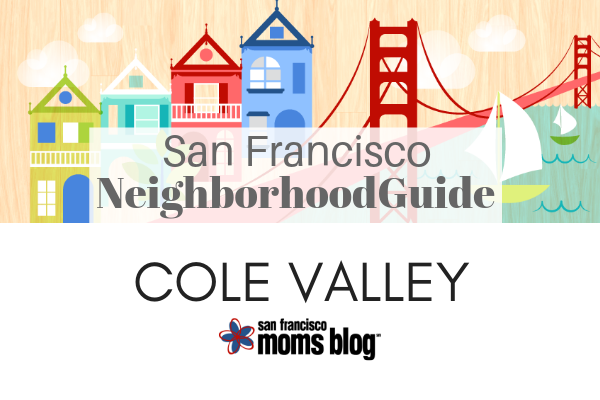 cole valley san francisco neighborhood guide