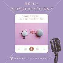 Hella MomVersations™: February 2023 Podcast – "Love, Sex, and Rock n'Roll"